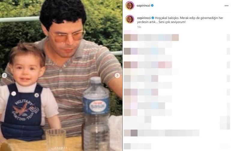 Özge Özpirinçci'den babasına duygusal veda: 'Annenle yerimiz hazır' demişti